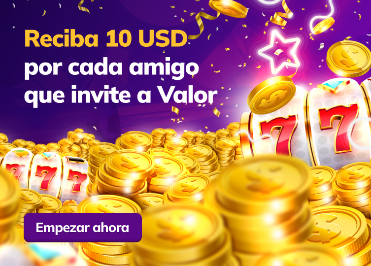 Reciba 10 USD por cada amigo que invite a Valor